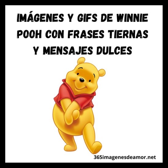 Imágenes y GIFs de Winnie Pooh con frases tiernas y mensajes dulces