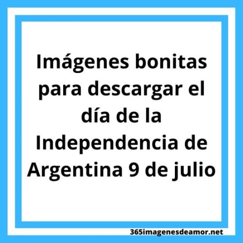 Imágenes Bonitas Para Descargar El Día De La Independencia De Argentina ...