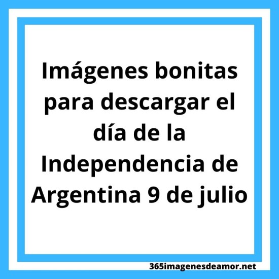 Imágenes bonitas para descargar el día de la Independencia de Argentina 9 de julio